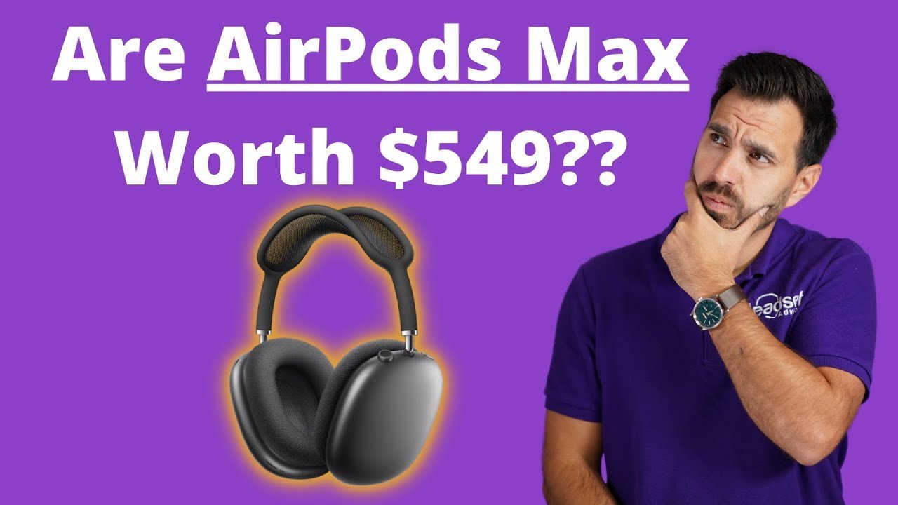 Are Apple Airpods Max Worth $549?