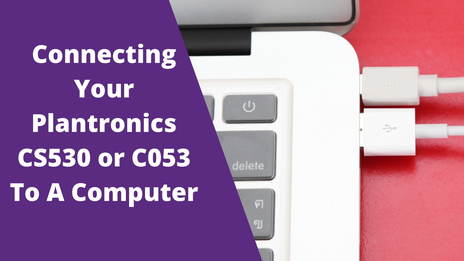 How To Connect Your Plantronics CS530 (C053) To A Computer - Headset Advisor