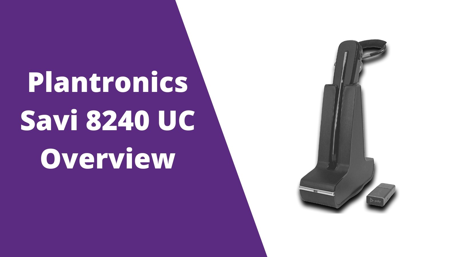 Plantronics Savi 8240 UC Wireless Headset Overview- The Most Important Features To Know - Headset Advisor