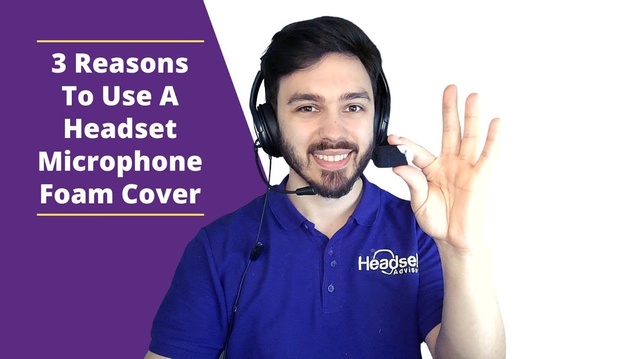 3 Reasons To Use A Headset Microphone Foam Cover - Headset Advisor