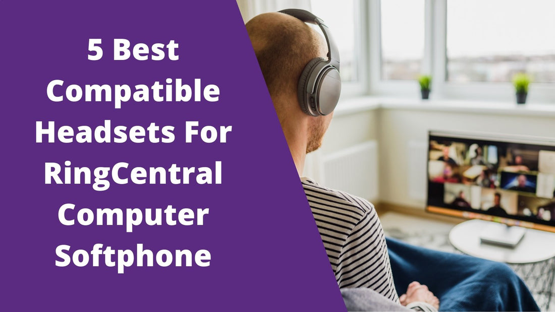 5 Best Headset For Softphone Compatible For RingCentral Computer