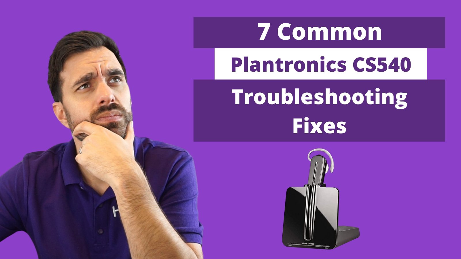 7 Common Plantronics CS540 Troubleshooting Fixes - Headset Advisor