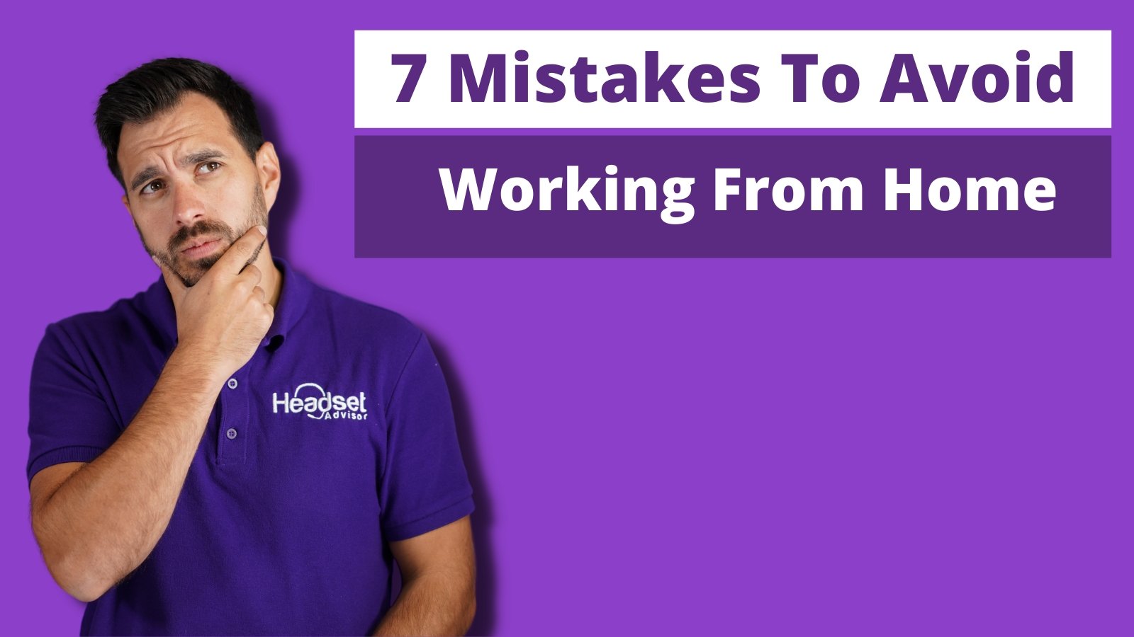 7 Mistakes You Don't Want To Make When Working From Home in 2022 - Headset Advisor