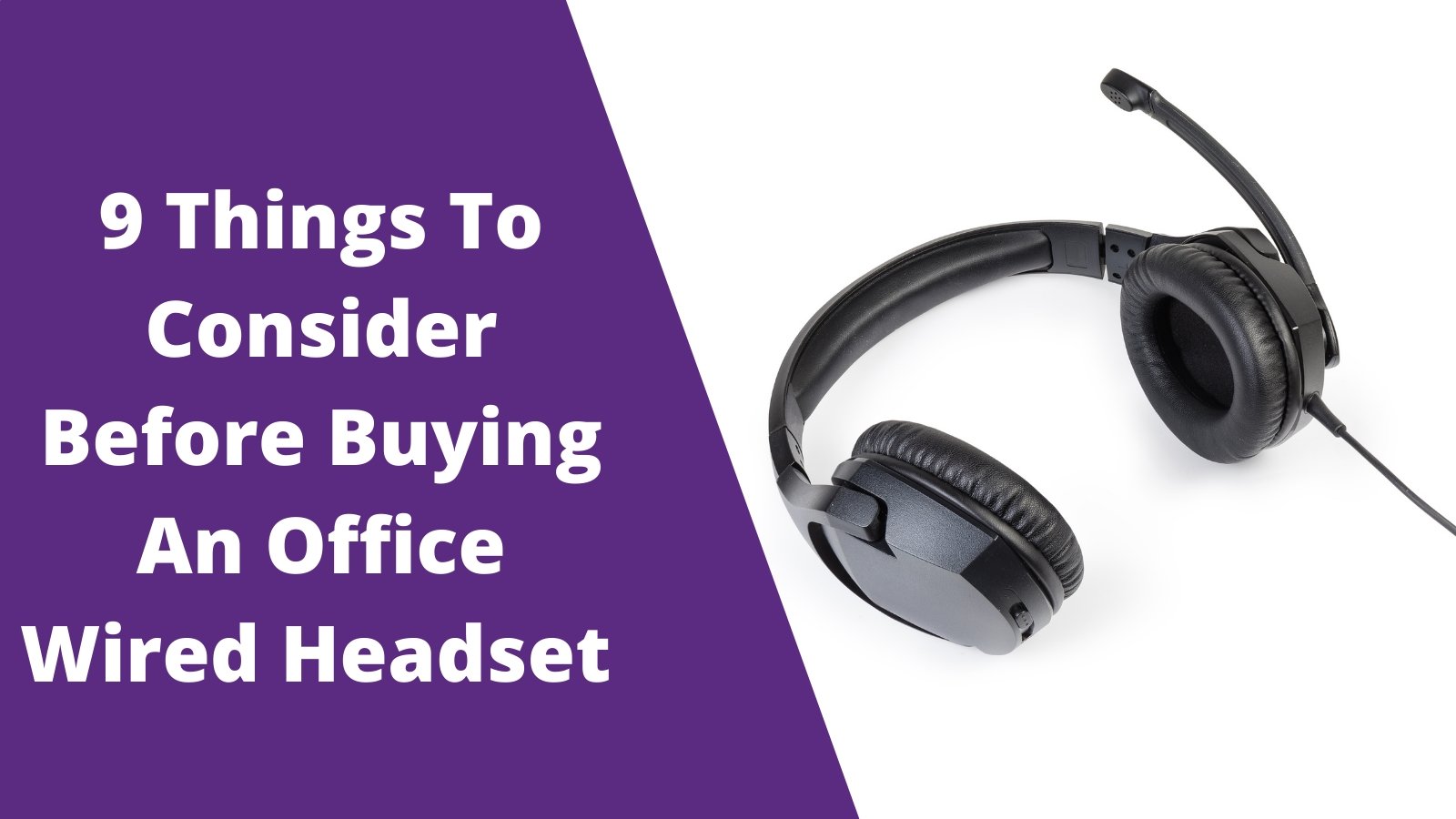 9 Things To Consider Before Buying An Office Wired Headset - Headset Advisor