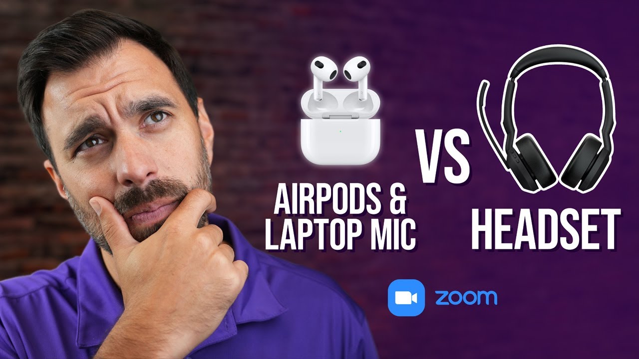 AirPods & Laptop Mic vs Headset for Zoom Calls