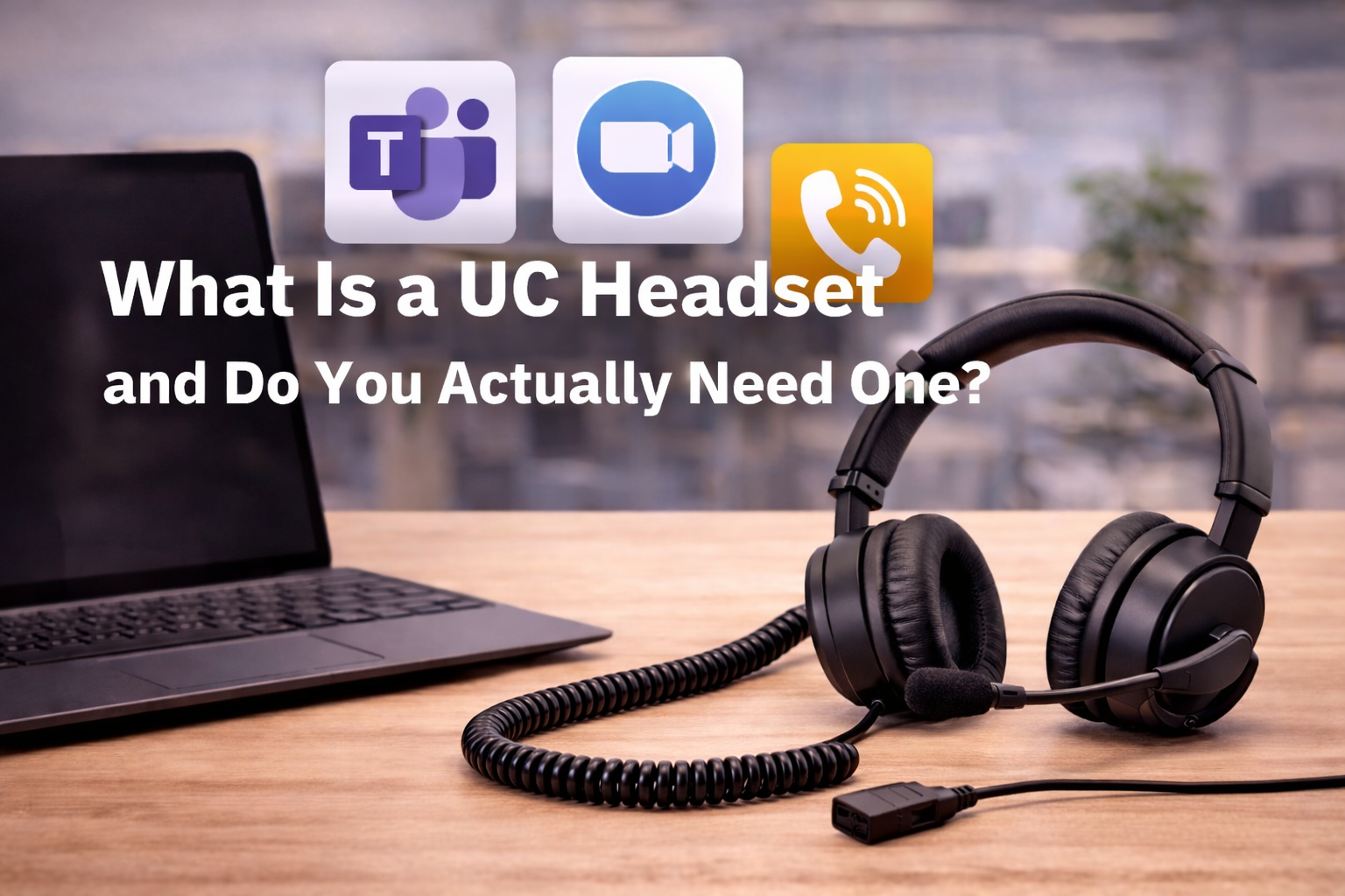 wired headset on desktop next to computer with text asking what is a UC headset 