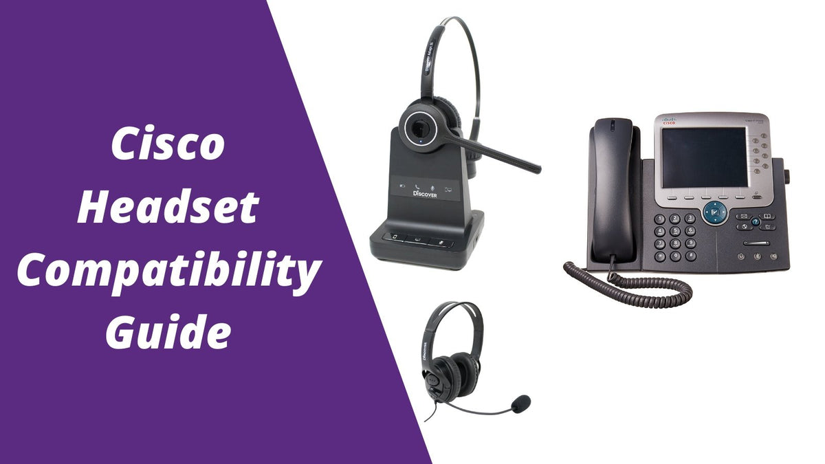 Cisco Headset Compatibility Guide Everything You Need To Know