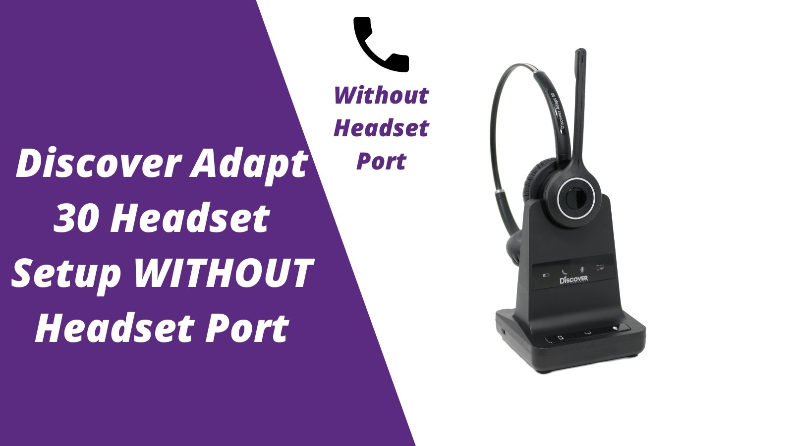 Discover Adapt 30 Wireless Headset Setup WITHOUT Headset Port - Headset Advisor