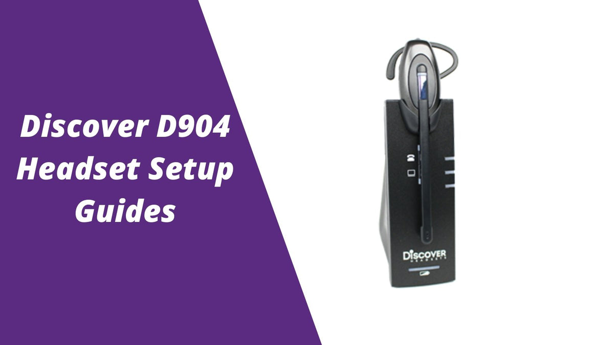 D904 Discover D904 Wireless Headset Setup Guides