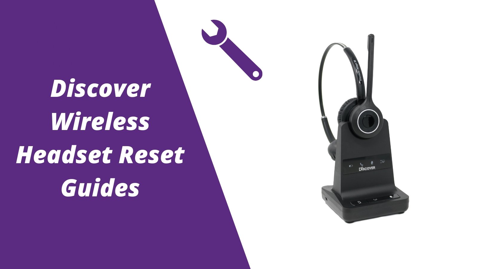 Discover Wireless Headset Reset Guides- Troubleshooting - Headset Advisor