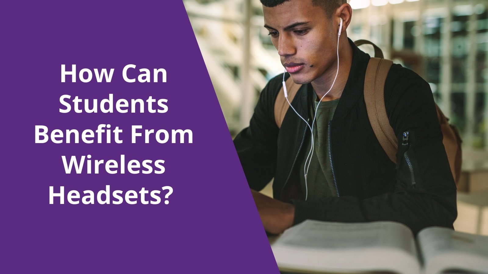 How Can Students Benefit From Wireless Headsets? - Headset Advisor