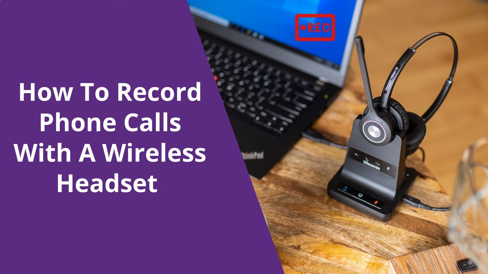 How To Record Phone Calls With A Wireless Headset - Headset Advisor