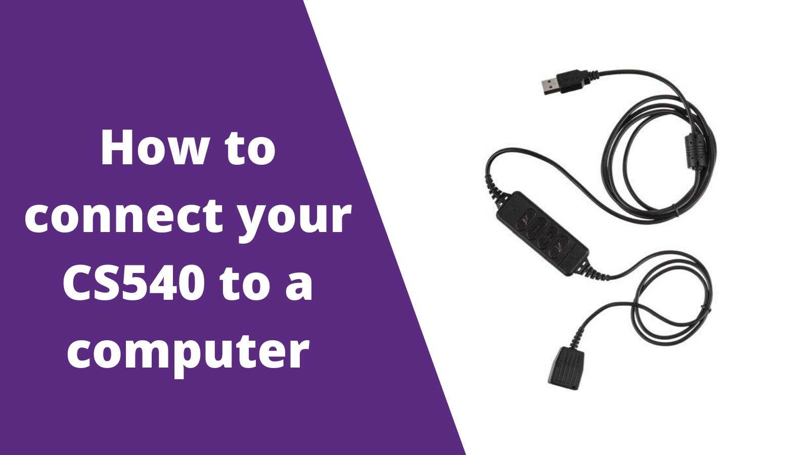 How To Connect Your Plantronics CS540 To A Computer - Headset Advisor