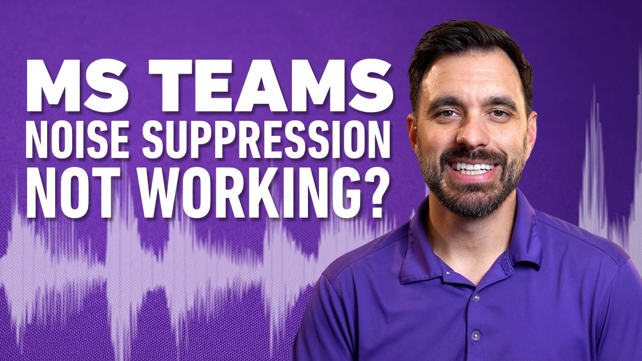 Microsoft Teams Noise Suppression Not working