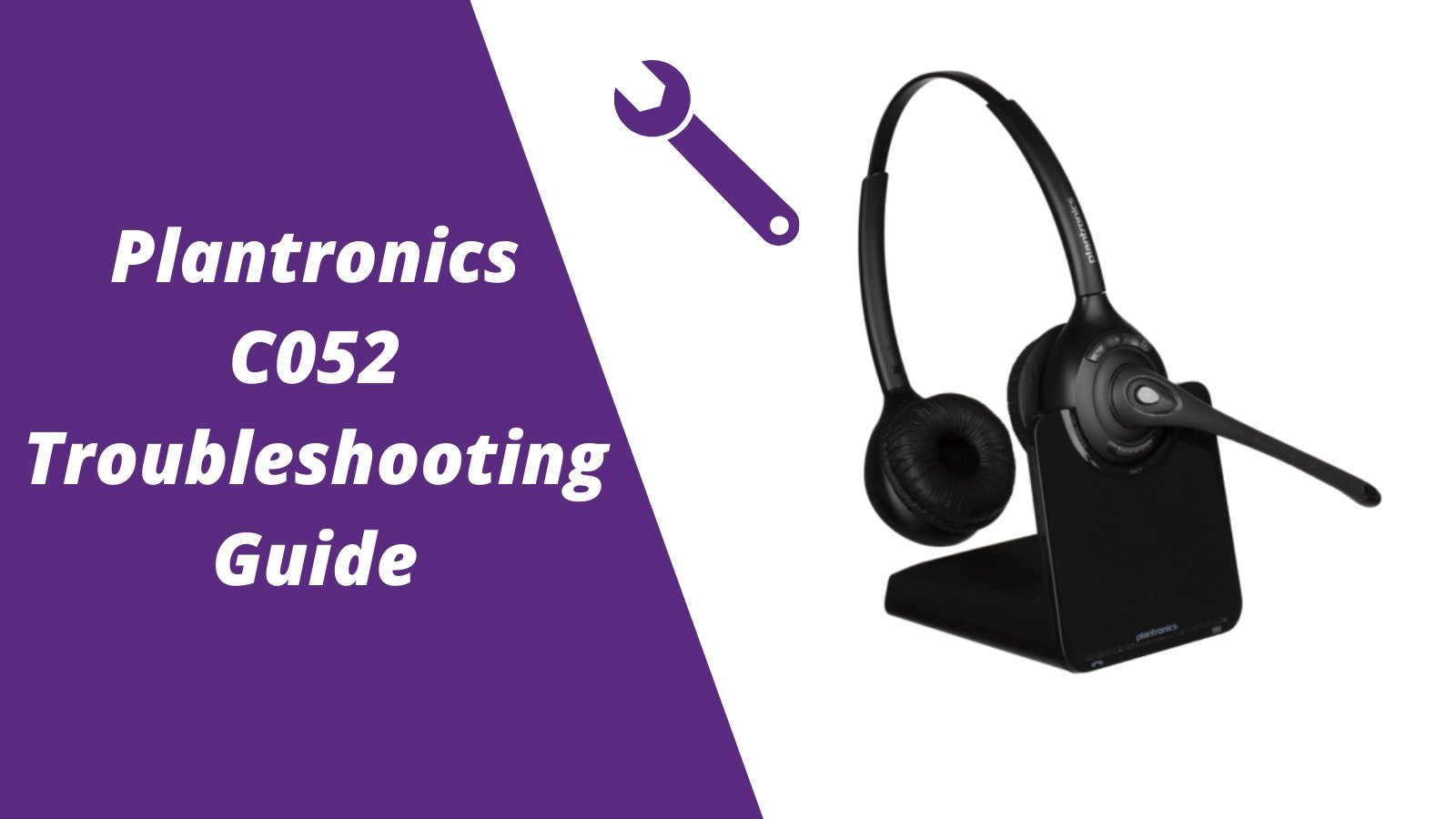 Plantronics C052 Troubleshooting Guide - Headset Advisor