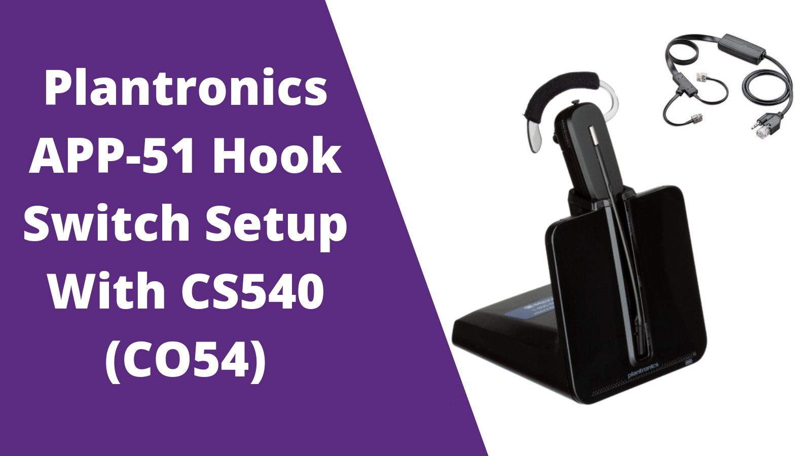 Plantronics CS540 Setup With APP-51 For Polycom - Headset Advisor
