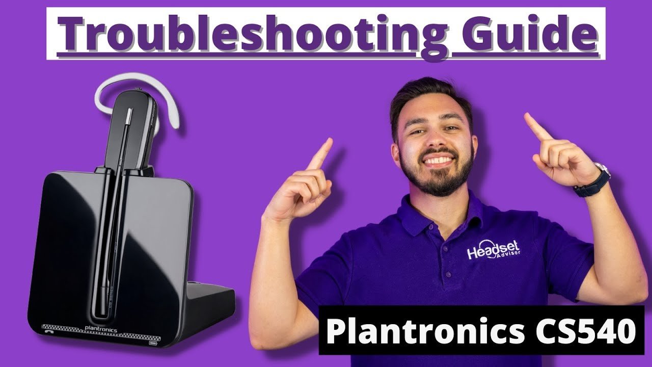 Plantronics CS540 Troubleshooting Guide + VIDEO - Headset Advisor