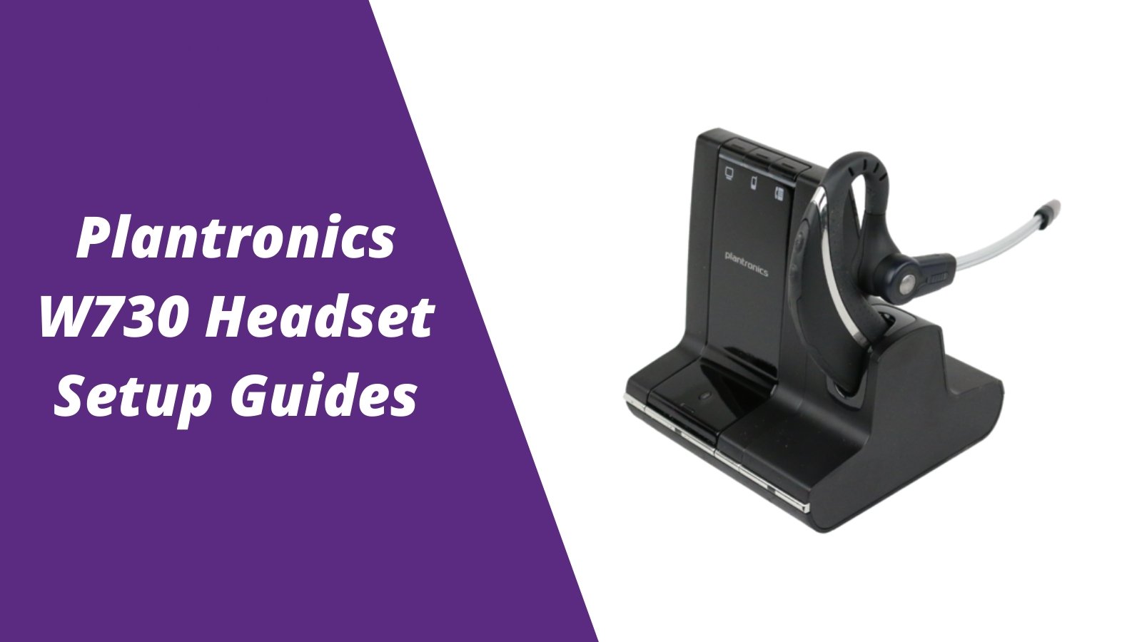 Plantronics Savi W730 Wireless Headset Setup Guides - Headset Advisor