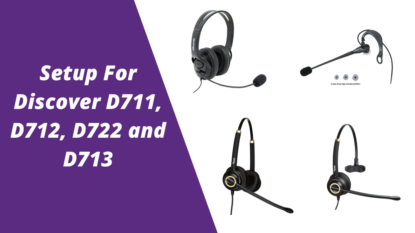 Setup Guide For Discover D711, D712, D722 and D713 - Headset Advisor