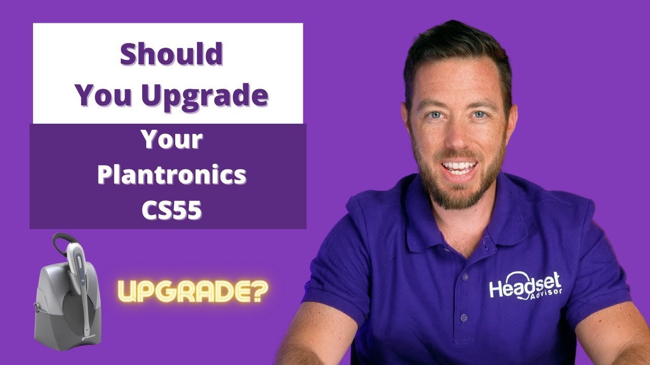 Should You Upgrade Your Plantronics CS55 Wireless Headset? - Headset Advisor