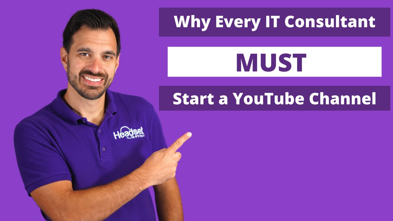 Why Every IT Consultant Must Start A YouTube Channel - Headset Advisor