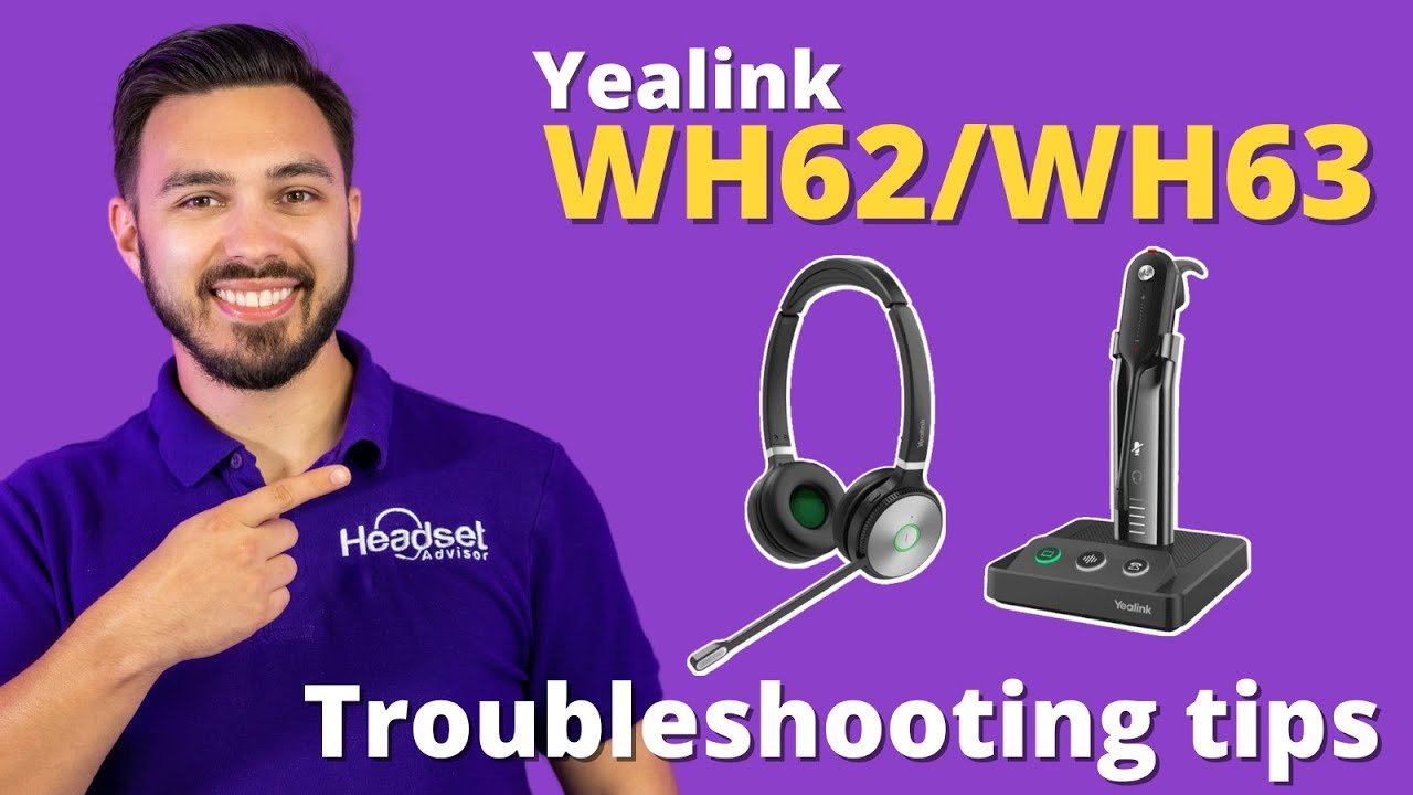 Yealink WH62 / WH63 Troubleshooting Guide - Headset Advisor