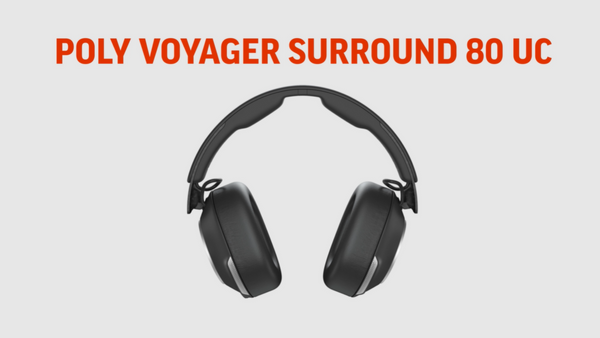 Experience Poly Voyager Surround 80 UC: Crystal Clear Calls